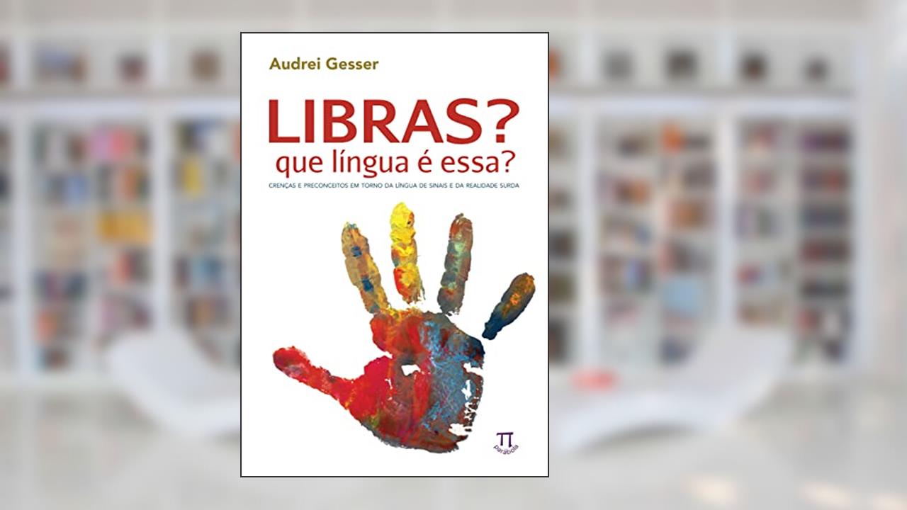 Capa de Libras, que Língua é Essa?, do autor Audrei Gesser