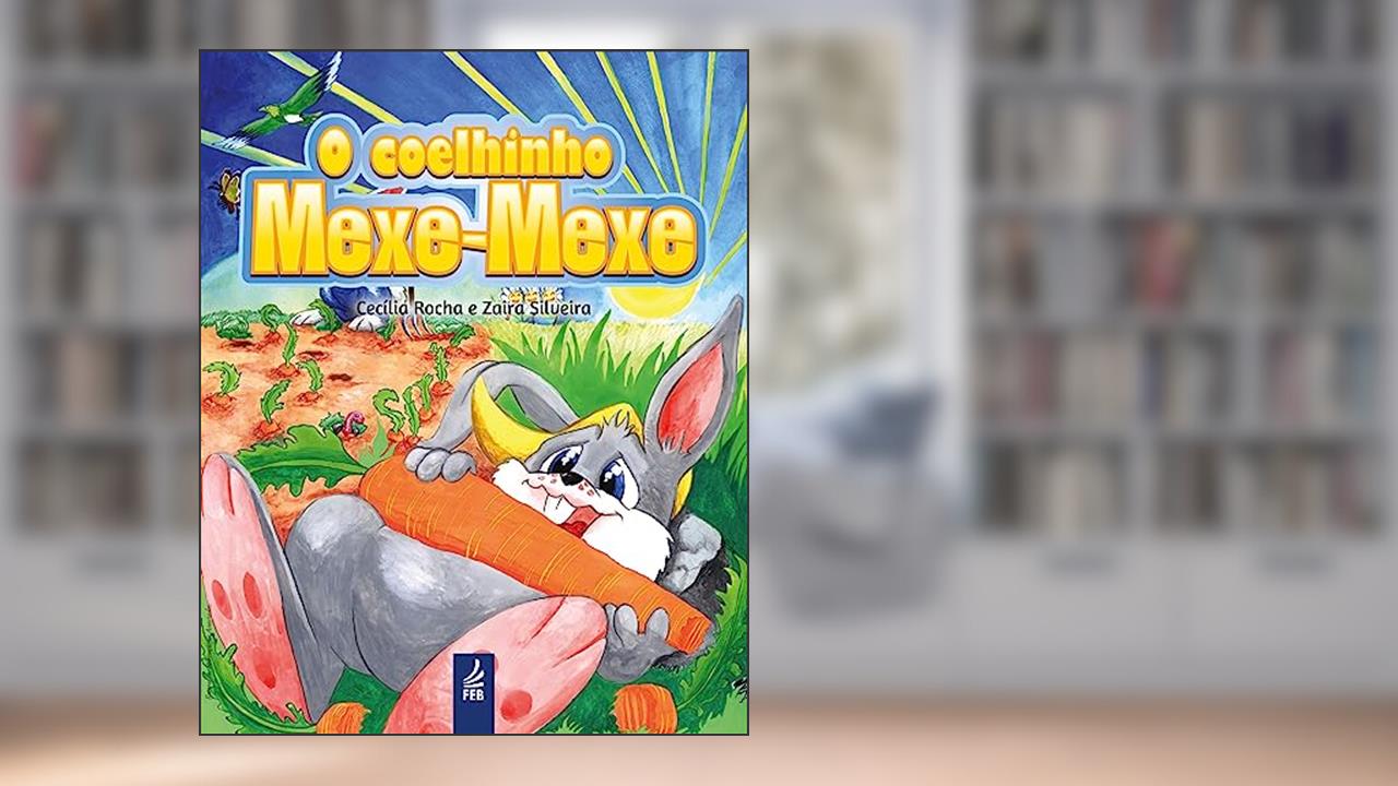 Capa de O Coelhinho Mexe-Mexe, do autor Cecilia Rocha; Zaira Silveira