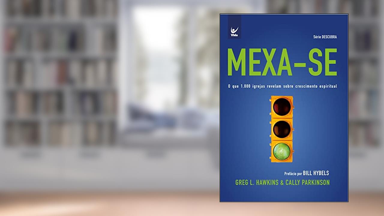 Mexa-se: O que 1.000 igrejas revelam sobre crescimento espiritual, do autor Greg L. Hawkins; Cally Parkinson