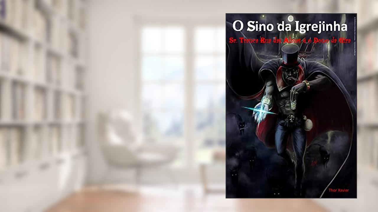 O Sino da Igrejinha: Senhor Tranca Rua das Almas é o Dono da Gira (Serie 1), do autor Thor Xavier