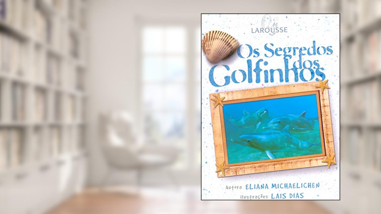 Capa de Os Segredos dos Golfinhos, do autor ELIANA MICHAELICHEN