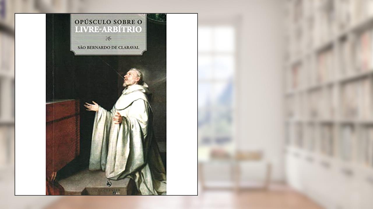 Capa de Opúsculo Sobre o Livre-Arbítrio, do autor São Bernardo de Claraval