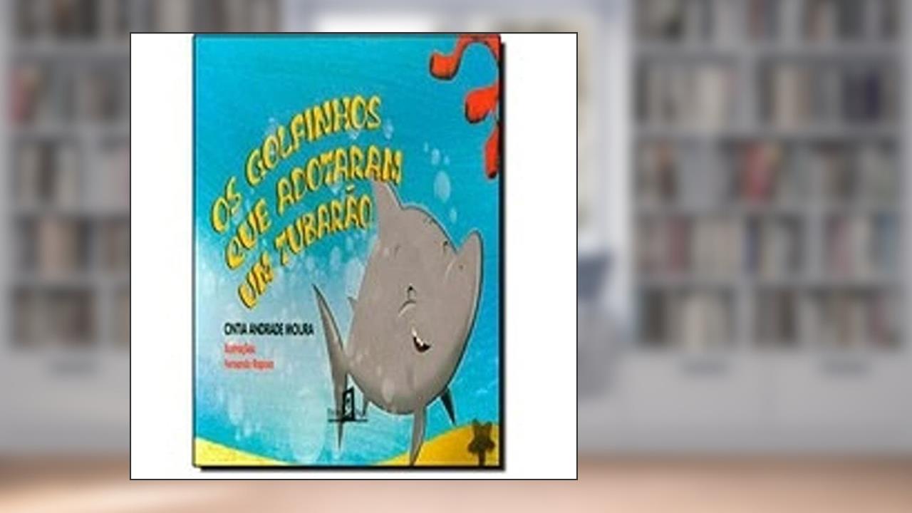Capa de Os Golfinhos que Adotaram Um Tubarão, do autor Cintia Andrade Moura