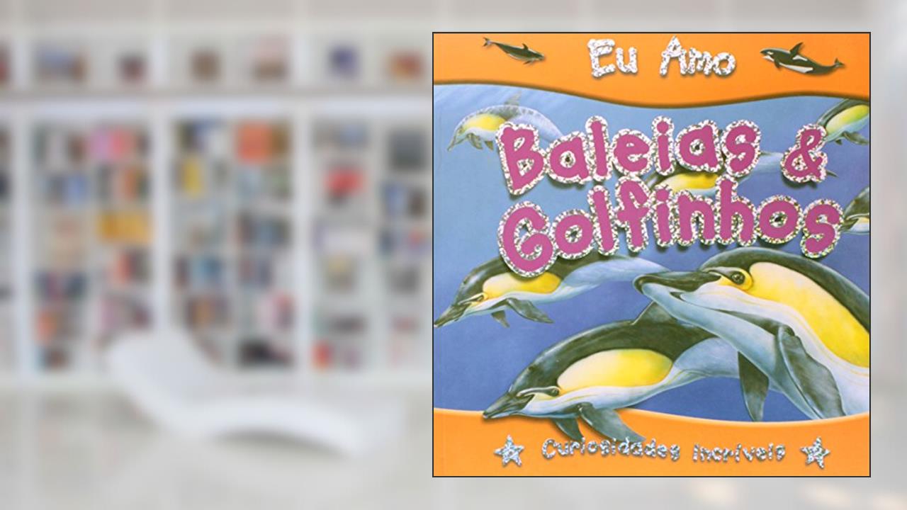 Capa de EU AMO BALEIAS E GOLFINHOS - COL. EU AMO - 1, do autor CIRANDA CULTURAL
