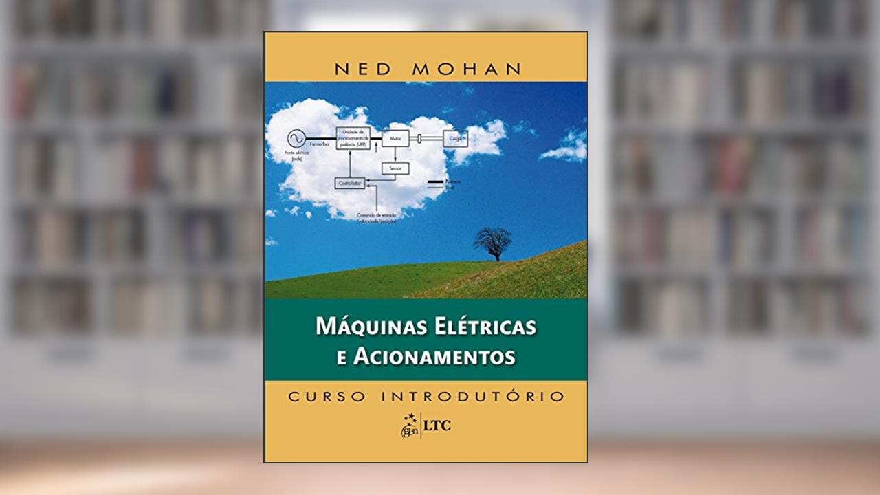 Capa de Máquinas Elétricas e Acionamentos - Curso Introdutório, do autor Ned Mohan
