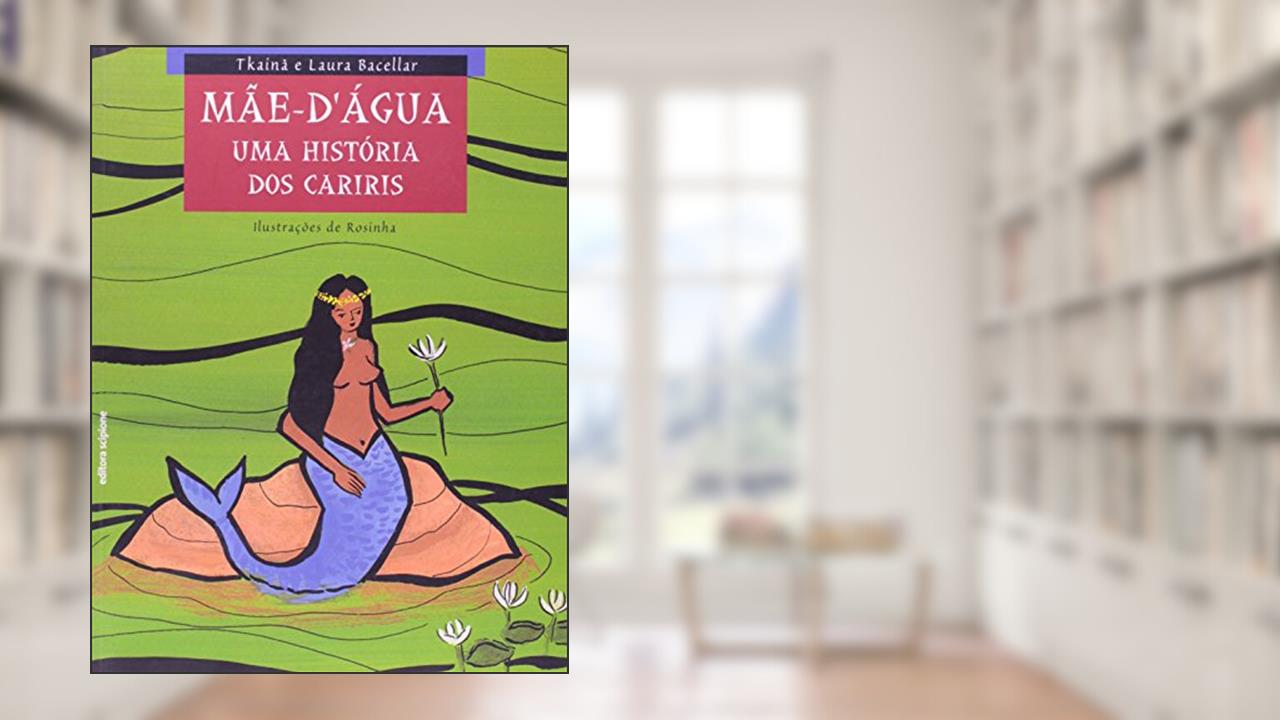 Capa de Mãe Dágua Uma História dos Cariris, do autor Tkaina E Laura Bacellar