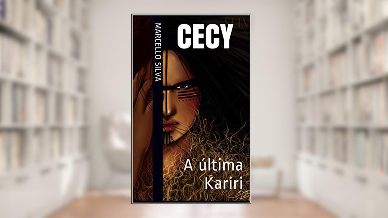 Capa de CECY: A última Kariri, do autor Marcello Silva