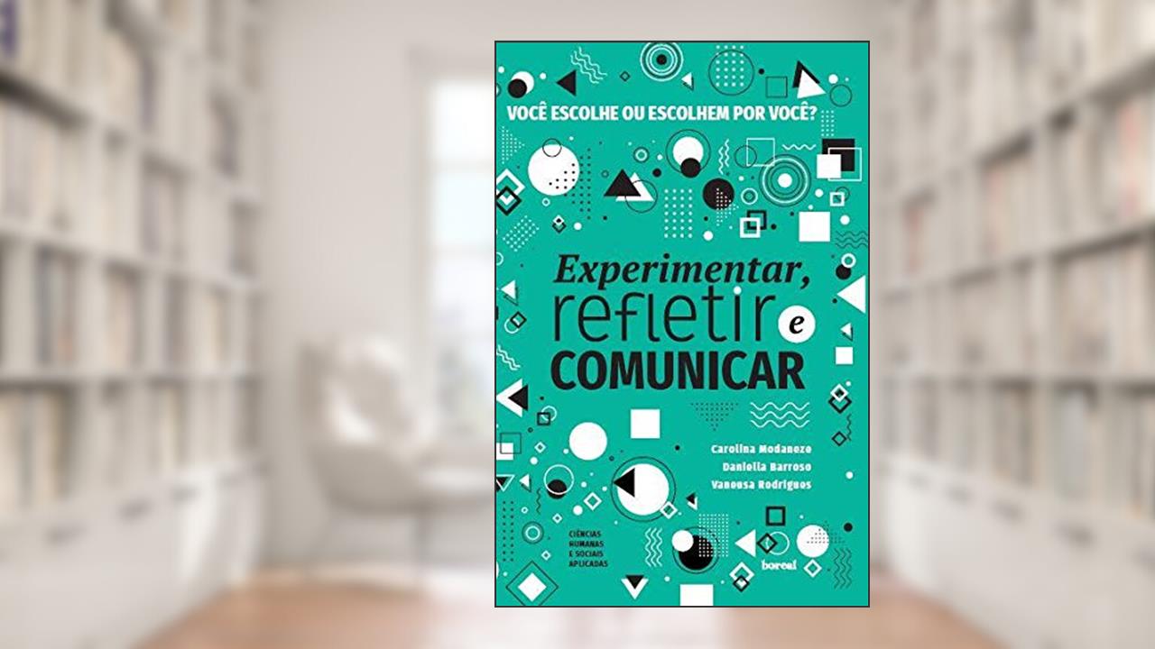 Capa de Você escolhe ou escolhem por Você?coleção Experimentar, refletir e comunicar, do autor Carolina Modaneze
