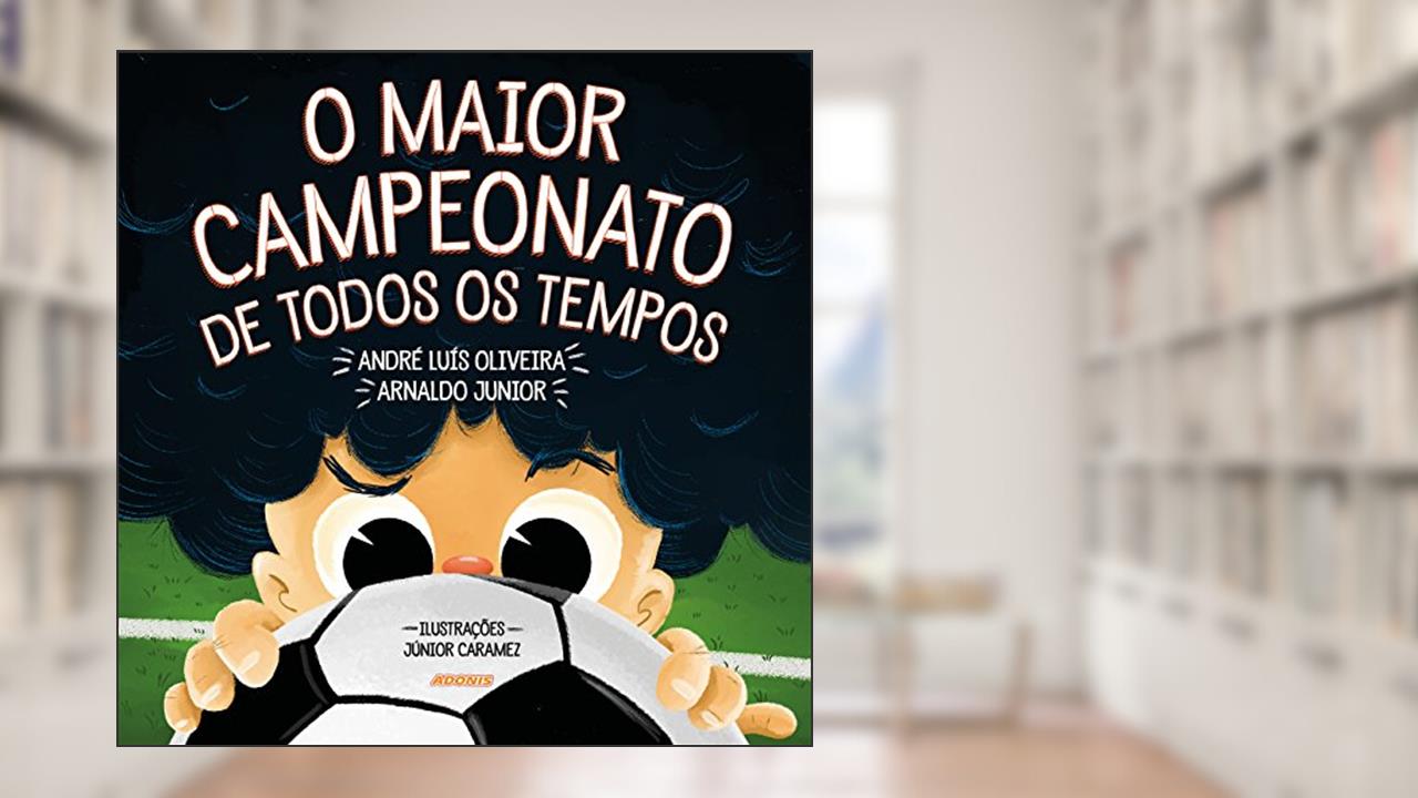 Capa de O Maior Campeonato de Todos os Tempos, do autor Andre Luis Ferreira De Oliveira