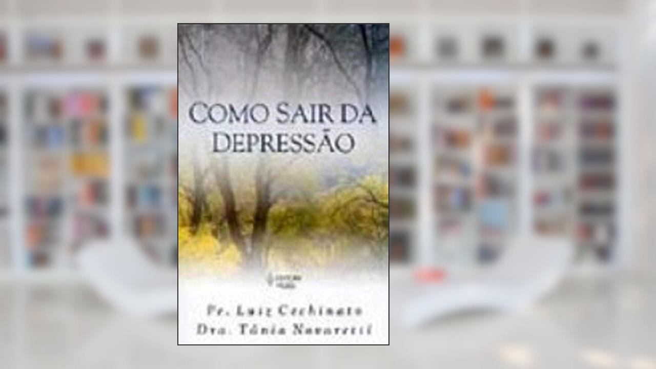 Capa de Como sair da depressão: Os diversos estados depressivos vistos clinicamente por uma médica e pastoralmente por um padre, do autor Pe. Luiz Cechinato; Dra. Tânia Novaretti