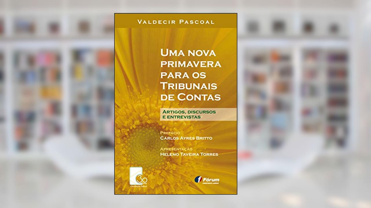 Capa de Uma nova primavera para os tribunais de contas: Artigos, discursos e entrevistas, do autor Valdecir Pascoal