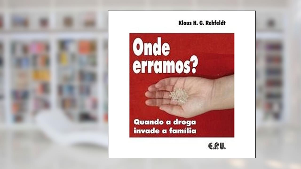 Capa de Onde Erramos? - Quando A Droga Invade A Familia, do autor Klaus H. G. Rehfeldt