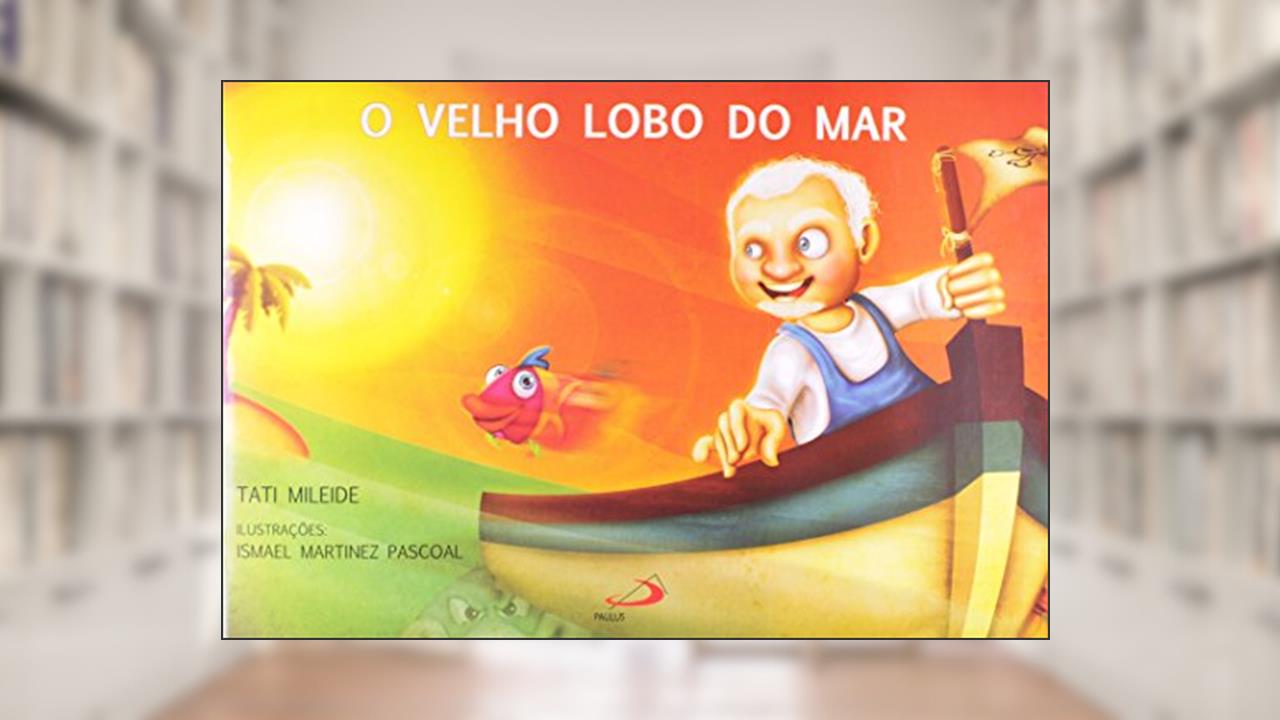 Capa de O Velho Lobo do mar, do autor Tati Mileide