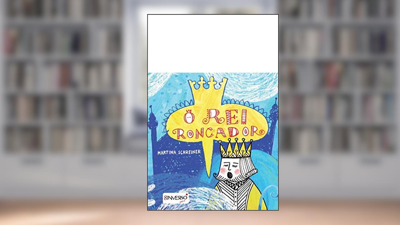 Capa de O rei roncador, do autor Martina Schreiner