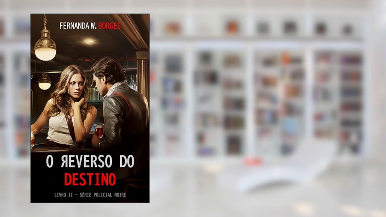 Capa de O REVERSO DO DESTINO (Neo-noire Livro 2), do autor Fernanda W. Borges