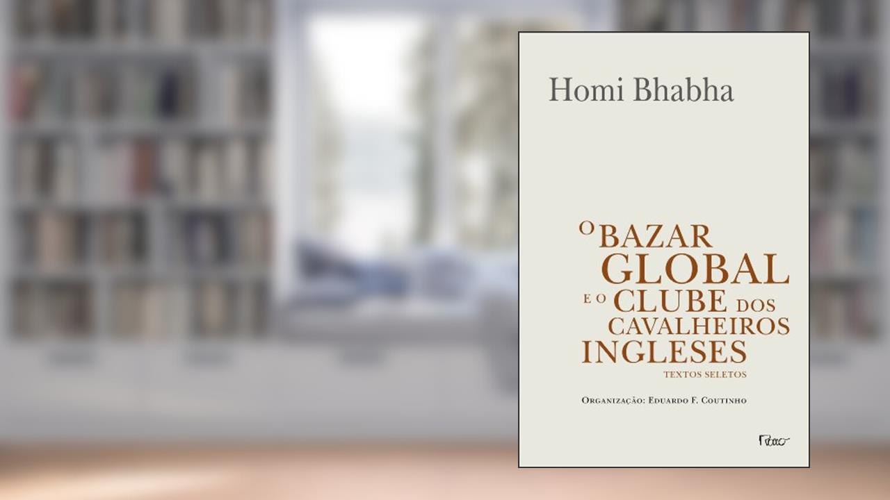 Capa de O bazar global e o clube dos cavalheiros ingleses: Textos seletos, do autor Homi Bhabha