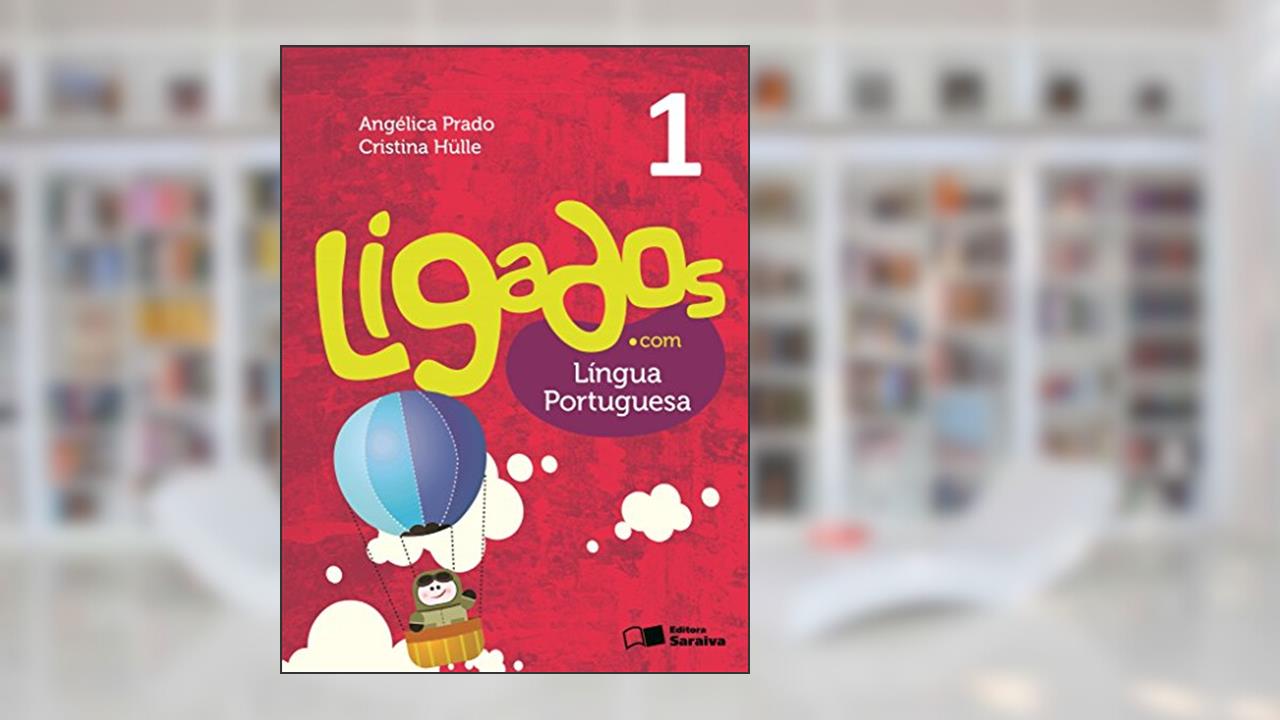 Capa de Ligados.com. Língua Portuguesa. 1º Ano, do autor Angélica Prado^Cristina Hulle