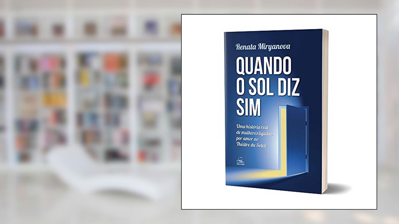 Capa de Quando o sol diz sim: uma História Real de Mulheres Ligadas por Amor ao Théâtre du Soleil, do autor Renata Miryanova