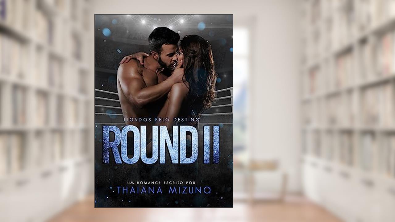 Capa de Round II: Ligados pelo destino (Livro único), do autor Thaiana Mizuno