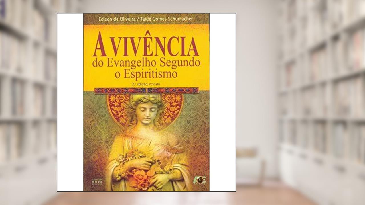Capa de A Vivência do Evangelho Segundo o Espiritismo, do autor Édison de Oliveira; Taidê Gomes Schumacher