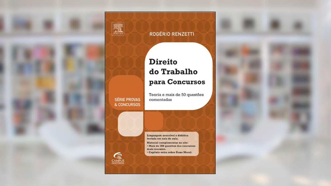 Direito do Trabalho Para Concursos - Série Provas e Concursos, do autor Rogério Renzetti