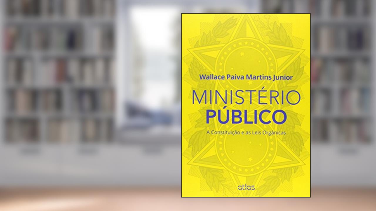 Capa de Ministério Público: A Constituição E As Leis Orgânicas, do autor Martins Júnior; Wallace Paiva