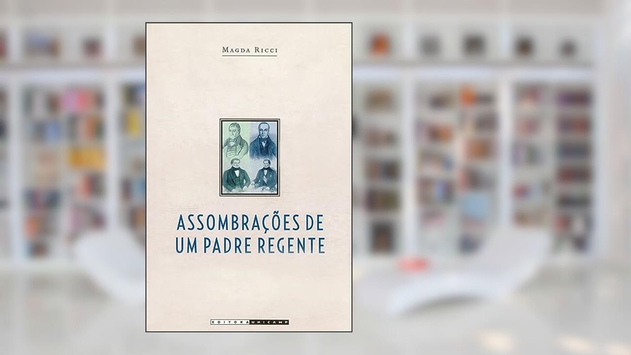 Capa de Assombrações de um padre regente: Diogo Antônio Feijó (1784 - 1843), do autor Magda Ricci