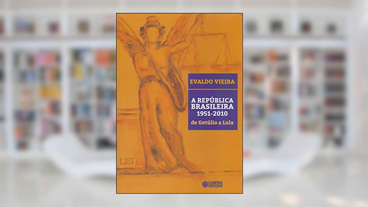 Capa de A República Brasileira 1951-2010 de Getúlio a Lula: de Getúlio a Lula, do autor Evaldo Vieira