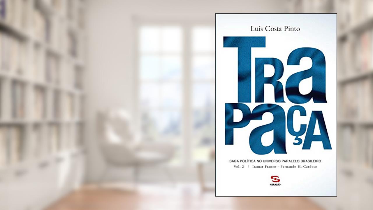 Capa de Trapaça. Volume 2: Itamar Franco - Fernando H. Cardoso, do autor Luís Costa Pinto