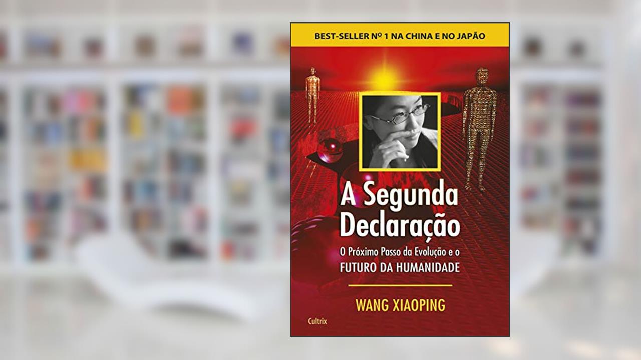 Capa de A Segunda Declaração: o Próximo Passo da Evolução e o Futuro da Humanidade, do autor Wang Xiaoping