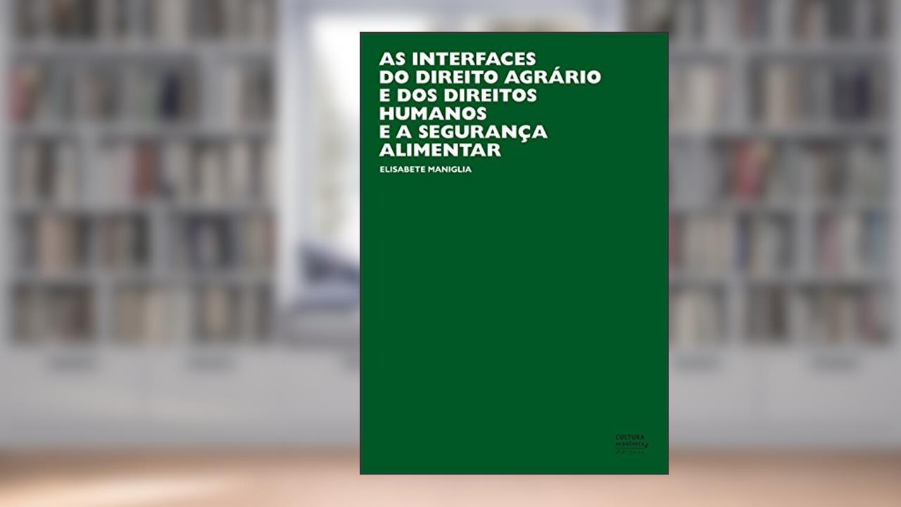 Capa de As interfaces do direito agrário e dos direitos humanos e a segurança alimentar, do autor Elisabete Maniglia