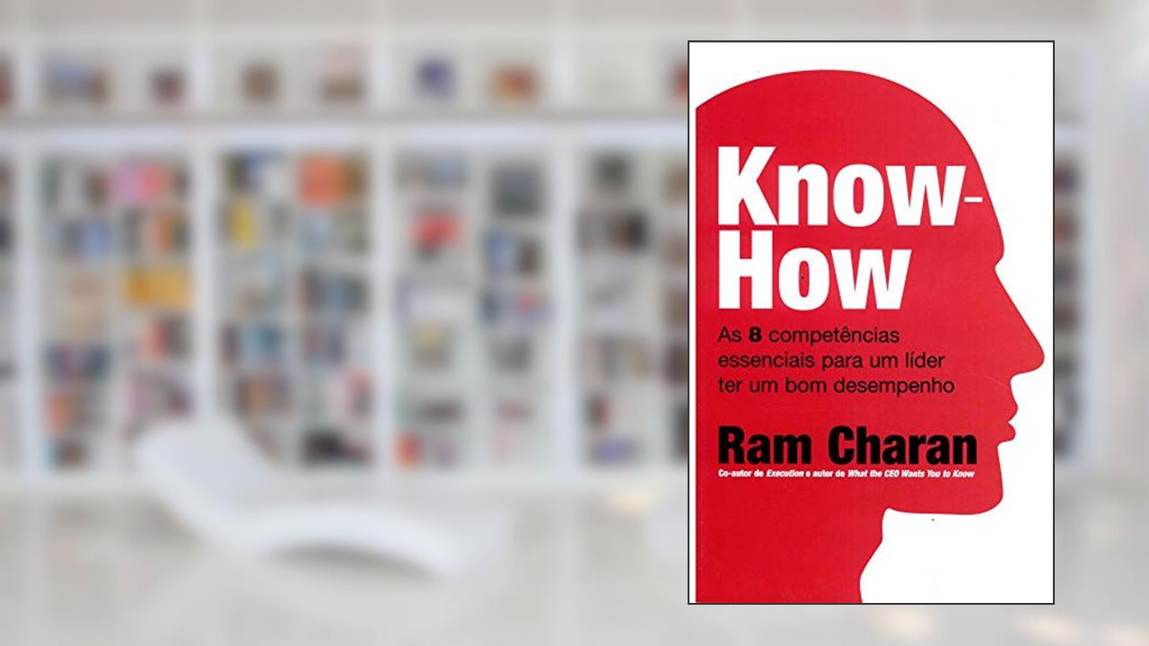 Capa de Know-how: as 8 Competências Essenciais Para um Líder ter um bom Desempenho, do autor Ram Charan