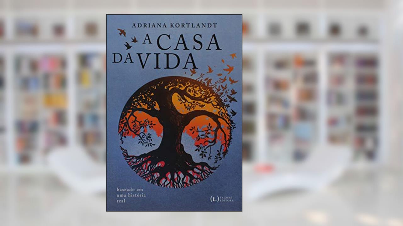 Capa de A Casa da Vida, do autor Adriana Kortlandt