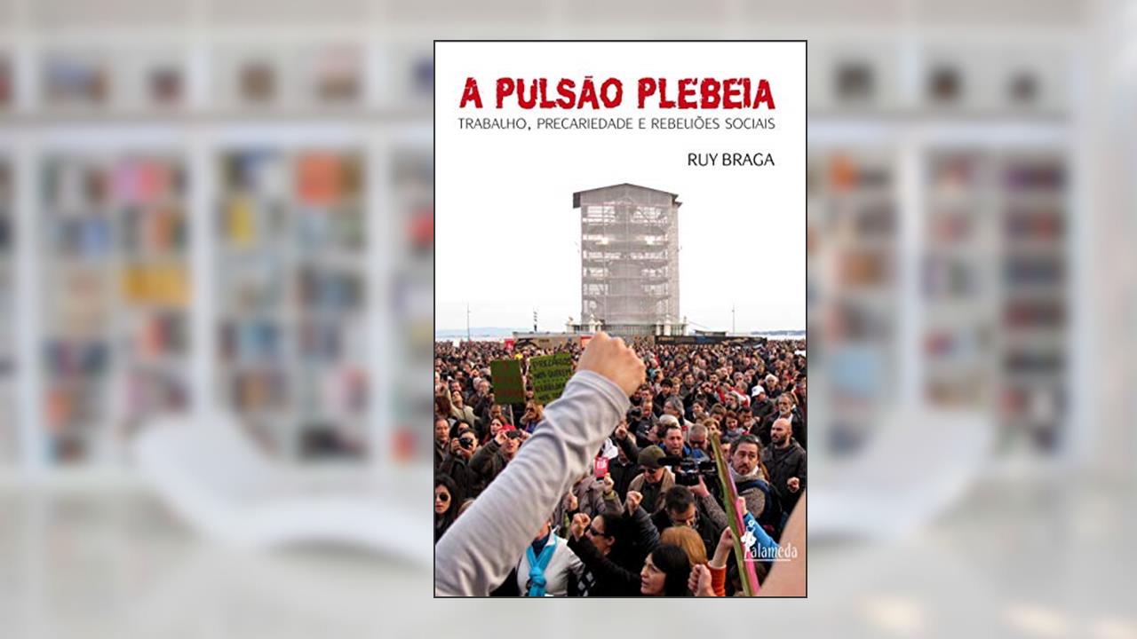 Capa de A Pulsão Plebeia: Trabalho, Precariedade e Rebeliões Sociais, do autor Ruy Braga