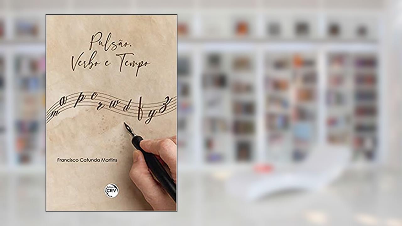 Capa de Pulsão, verbo e tempo, do autor Francisco Catunda Martins