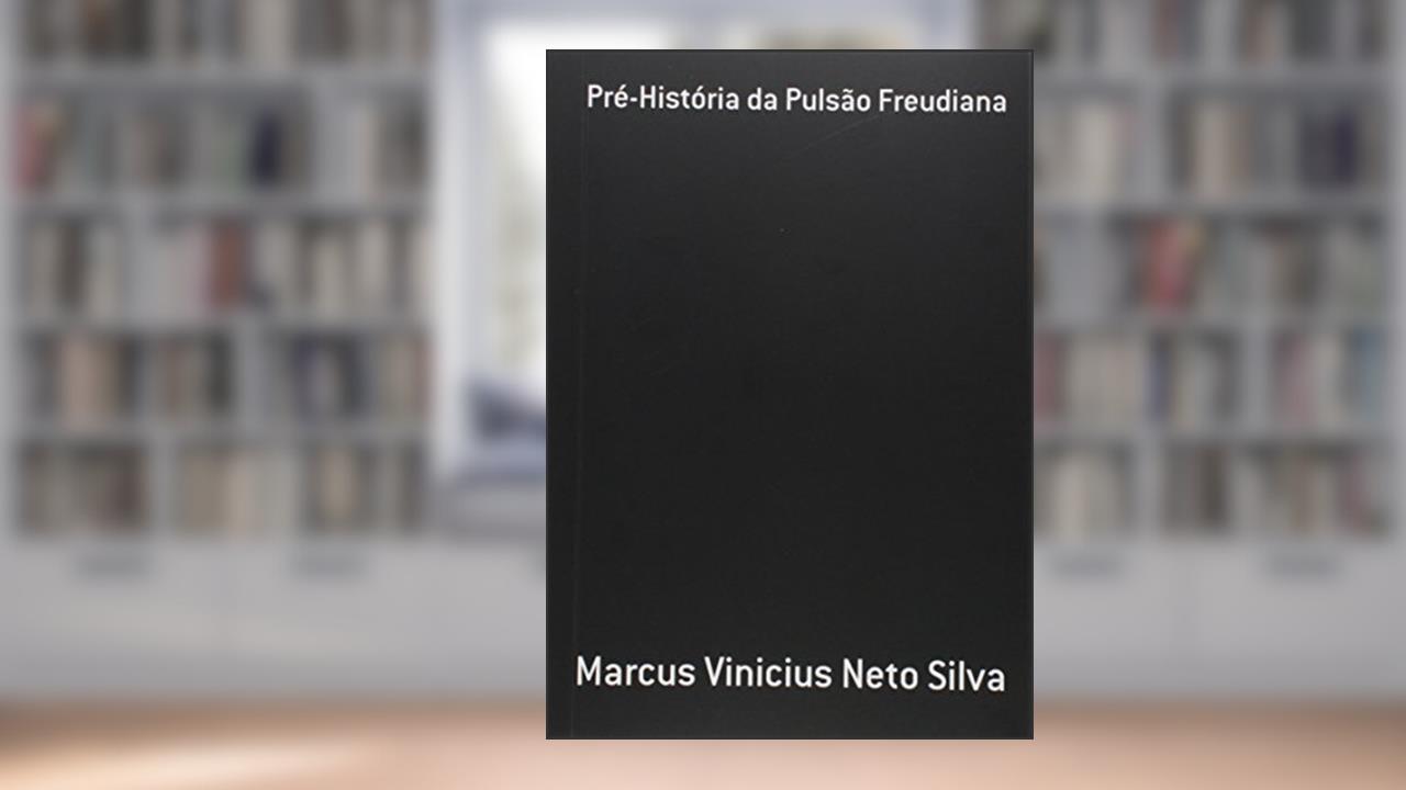 Capa de Pré-História da Pulsão Freudiana, do autor Marcus Vinicius Neto Silva