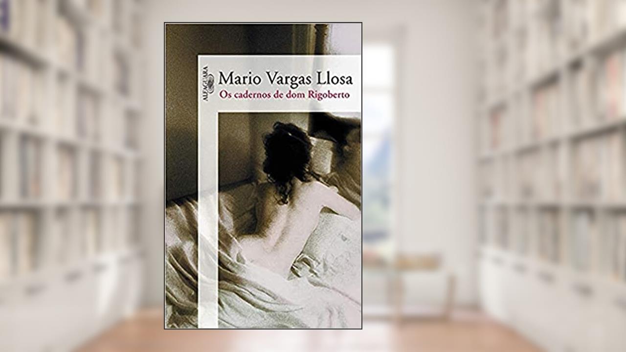 Capa de Os cadernos de Dom Rigoberto, do autor Mario Vargas Llosa
