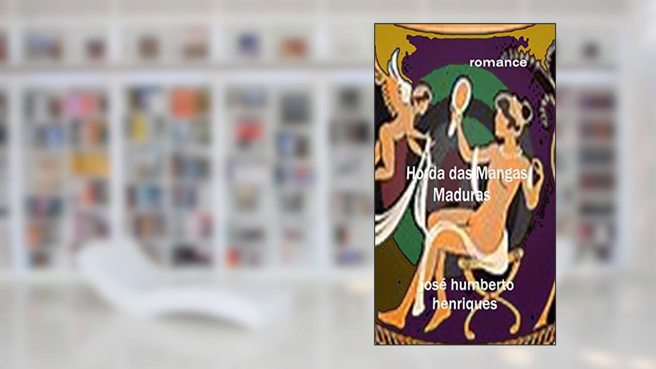 Capa de Horda das Mangas Maduras, do autor José Humberto da Silva Henriques