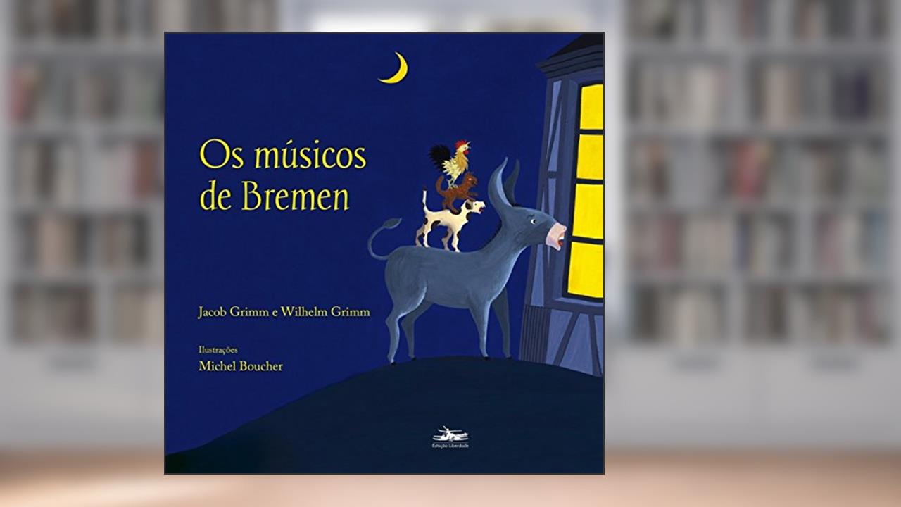 Capa de Os músicos de Bremen, do autor Jacob Grimm; Wilhelm Grimm