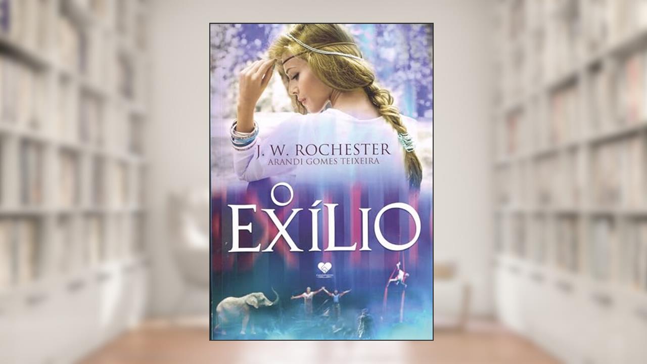 Capa de O exílio, do autor Arand Gomes Teixeira [Médium]; J. W. Rochester [Espírito]