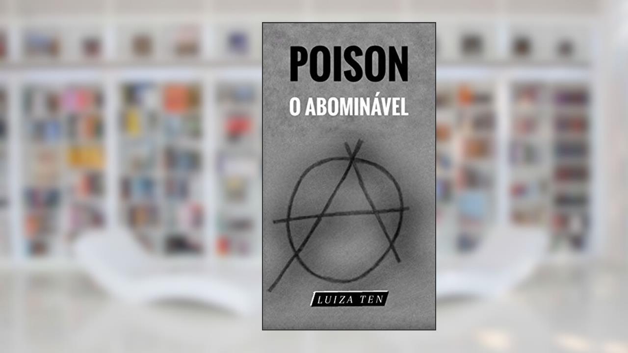 Capa de Poison, o Abominável, do autor Luiza Ten