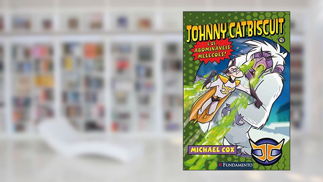Capa de Johnny Catbiscuit e os Abomináveis Melecões!, do autor Micheal Cox