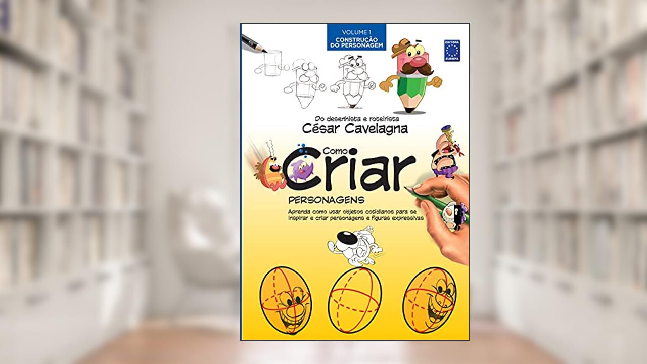 Capa de Como Criar Personagens Volume 1 - Construção do Personagem, do autor César Cavelagna