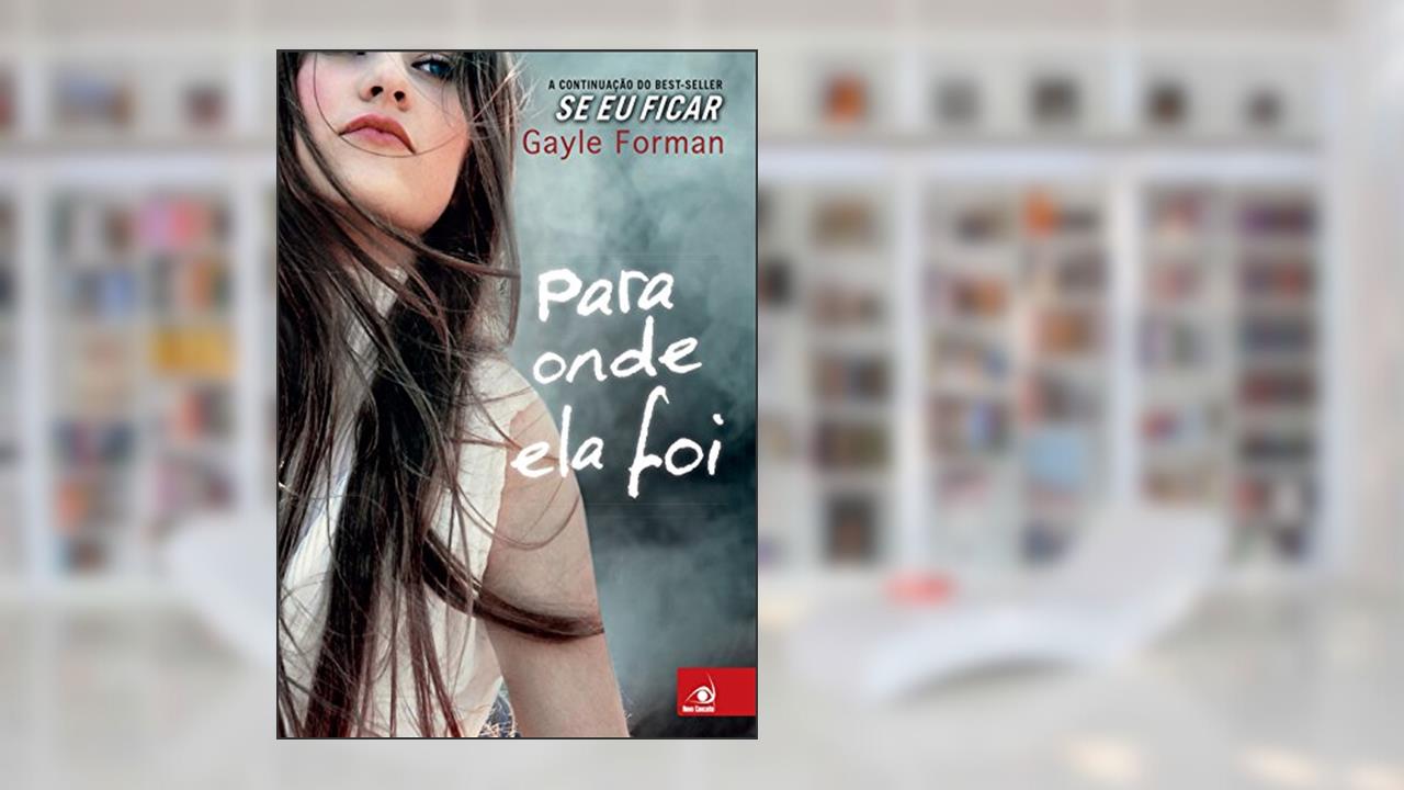 Capa de Para Onde ela foi, do autor Gayle Forman