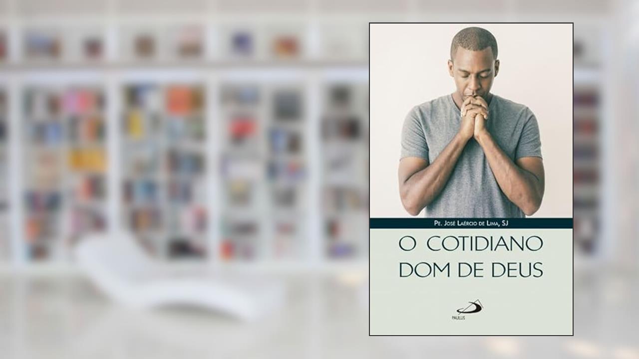 Capa de O Cotidiano Dom de Deus, do autor Pe. José Laércio de Lima