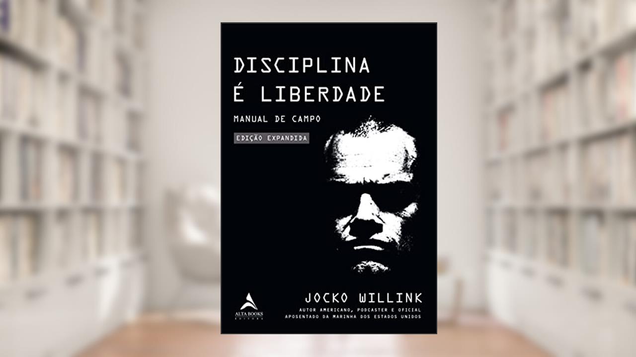 Disciplina É Liberdade: Manual do Campo, de Jocko Willink