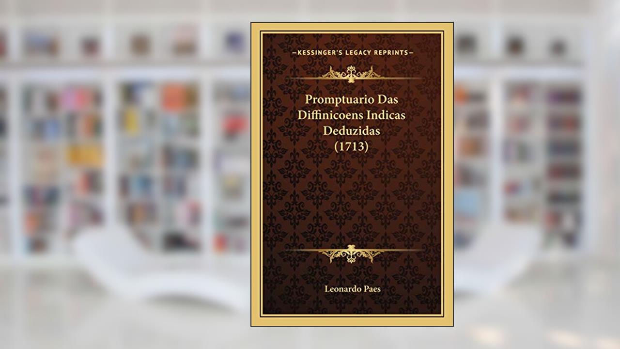 Capa de Promptuario Das Diffinicoens Indicas Deduzidas (1713), do autor Leonardo Paes