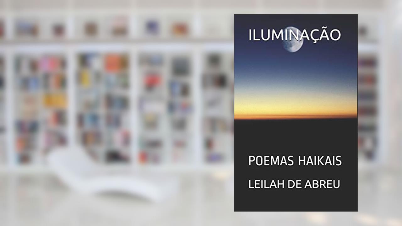 Capa de Iluminação: Poemas Haikais, do autor Leilah de Abreu