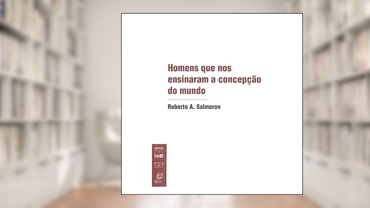 Capa de Homens que nos Ensinaram a Concepção do Mundo, do autor Roberto A. Salmeron