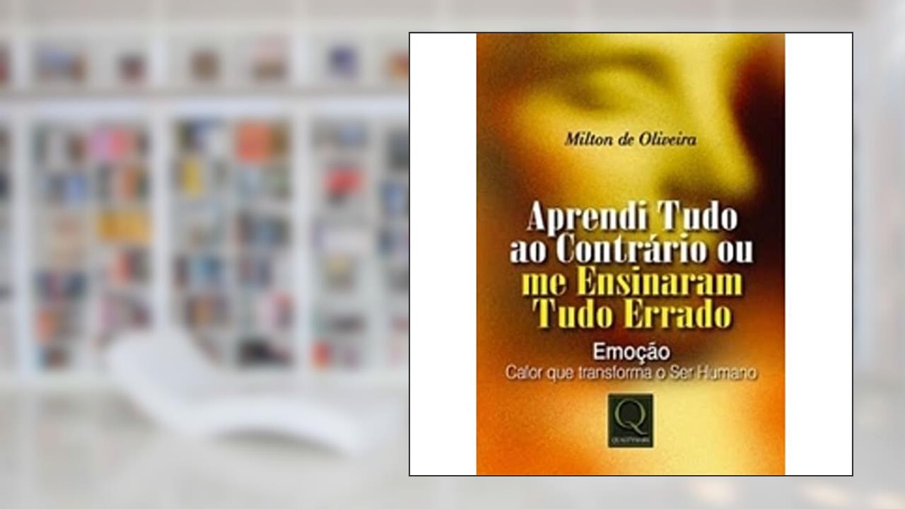 Capa de Aprendi Tudo ao Contrário ou Me Ensinaram Tudo Errado, do autor Milton de Oliveira